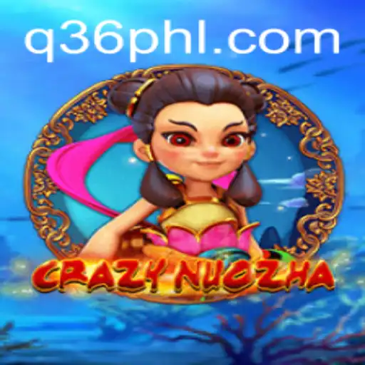 Unveiling CrazyNuoZha: A Comprehensive Guide to the Thrilling Game with q36